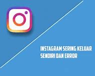 Aplikasi Instagram Keluar Sendiri